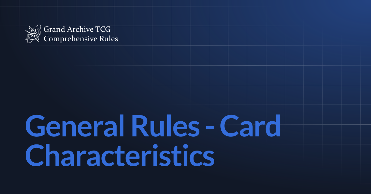 General Rules - Card Characteristics | Grand Archive Comprehensive ...